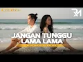 Lagu JANGAN TUNGGU LAMA LAMA – CICI PARAMIDA (Reggae Cover by DIRA SWARA ft DARREN)