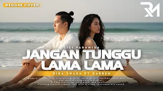 jangan tunggu lama lama cici paramida cover by dira swara ft darren