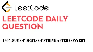1945 Sum of Digits of String After Convert LeetCode Daily Question Code To Crack