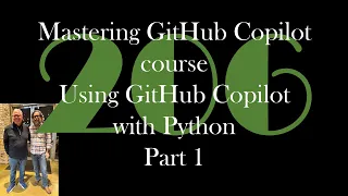 Mastering GitHub Copilot course Using GitHub Copilot with Python Part 1 GCast 206