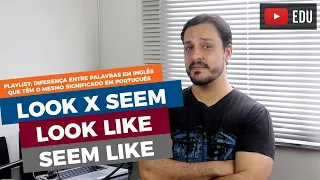 DIFERENÇA ENTRE LOOK, SEEM, LOOK LIKE E SEEM LIKE (BÔNUS: APPEAR)