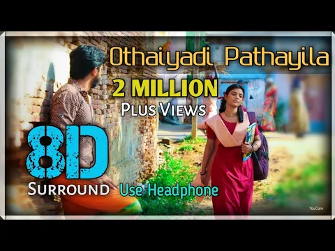 Download MP3 Othaiyadi Pathayila 8D || Kanaa || Sivakarthikeyan || Aishwarya Rajesh