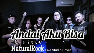 Download ANDAI AKU BISA - Chrisye || NaturalRock - Live Studio Cover MP3