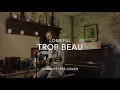 LOMEPAL - TROP BEAU (Emma Peters Cover)