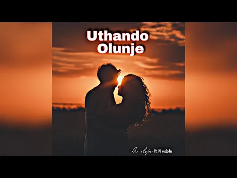 Download MP3 Dr Dope- Uthando Olunje (ft. N Melodic)