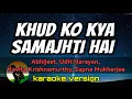 Download Lagu Khud Ko Kya Samajhti Hai - Abhijeet, U. Narayan, K. Krishnamurthy, S. Mukherjee (karaoke version)