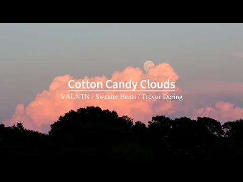 VALNTN / Sweater Beats / Trevor Dering - Cotton Candy Clouds 『動態歌詞Lyrics|高音質| video』【无损音质】中英翻譯 VALNTN / Sweater Beats / Trevor Dering - Cotton Candy Clouds 『動態歌詞Lyrics|高音質| video』【无损音质】中英翻譯