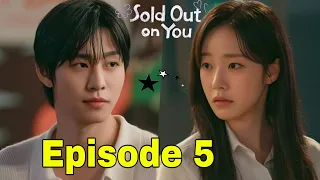 sold out on you 2026 episode 5 korean drama recap ahn hyo seop chae won bin english recap