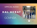 Download Lagu Govinda - Hal Hebat (Official Audio)