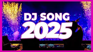 DJ SONG 2025 Remixes Mashups Of Popular Songs 2025 DJ Remix Club Music Disco DJ Mix 2024 