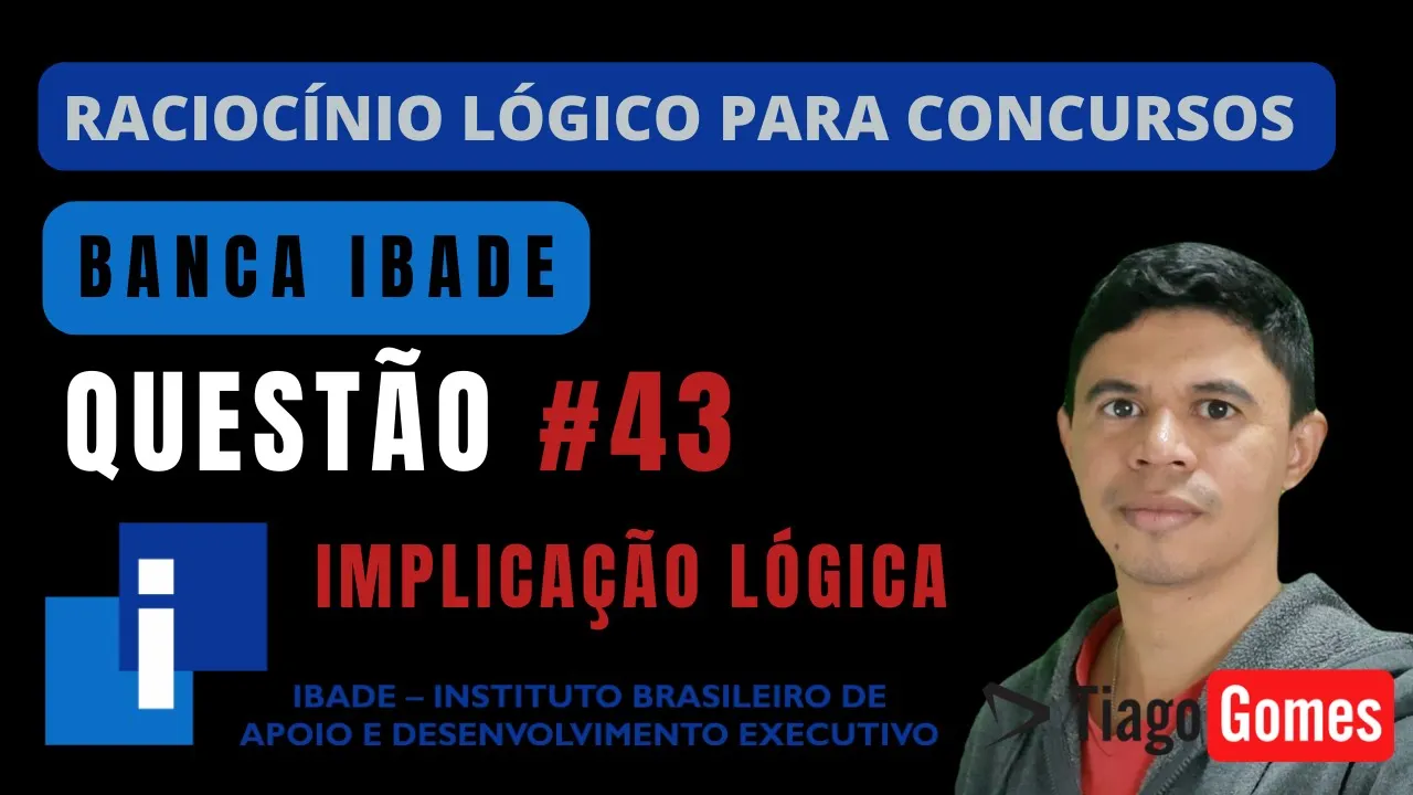 🧑‍🏫Questão 043  BANCA #IBADE 📚Implicação Lógica ♟️ Raciocínio Lógico para #concursos