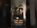 Download Lagu Pyaar Mein Hain Hum😍😍: Pawan Singh | Zareen Khan | Payal Dev | Kunaal Vermaa | Bhushan K