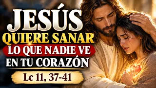 Evangelio de Hoy Lc 11, 37-41 | Jesús Quiere Sanar lo que Nadie Ve en tu Corazón