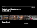 Optimize Manufacturing Yield with AI C3 AI Process Optimization Case Study