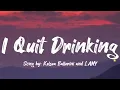 KELSEA BALLERINI AND LANY - I QUIT DRINKING ( LYRICS VIDEO)