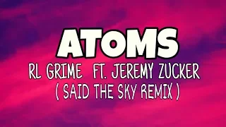 Download RL Grime - Atoms ( lyrics ) [ Said the sky Remix ]  ft. Jeremy Zucker MP3