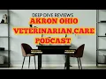 Akron Ohio Veterinarian Podcast Review Shares Amazing Vet Care Advice