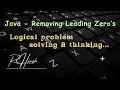 Removing Leading Zero s - Java Logical Problem