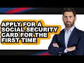 How To Apply For A Social Security Card For The First Time Easy Method