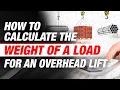 How to Calculate Determine the Weight of a Load for Overhead Lifts