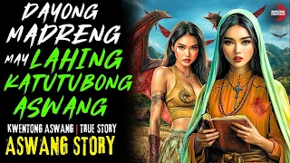 DAYONG MADRENG MAY LAHING KATUTUBONG ASWANG Kwentong Aswang True Story 
