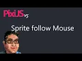 Pixi js Sprite Follow Mouse Pointer