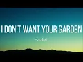 Hazlett - i don’t want your garden (Lyrics)