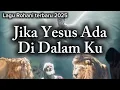 Lagu Jika Yesus Ada Di Dalamku | Lagu Rohani Tentang Iman dan Keberanian | Worship Song Indonesia