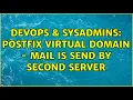DevOps SysAdmins Postfix Virtual Domain - mail is send by second server