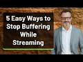5 Easy Ways to Stop Buffering While Streaming
