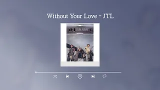 lyric video jtl without your love