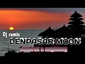 Download Lagu Dj Denpasar moon || remix gendruk angklung.