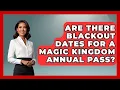 Are There Blackout Dates For A Magic Kingdom Annual Pass - Kingdom Of Treasures