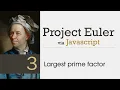 Project Euler Problem 3 Solved with Javascript