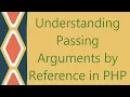 Understanding Passing Arguments by Reference in PHP