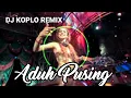 Download Lagu DJ KOPLO REMIX - Aduh Pusing 