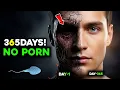 Shocking Truth when You Stop Watching Porn for 365 Days Life Changing 2025 No Fap