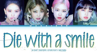 AI COVER BLACKPINK Die With A Smile X Bruno Mars X Lady Gaga Color Coded Lyrics  AI COVER BLACKPINK Die With A Smile X Bruno Mars X Lady Gaga Color Coded Lyrics
