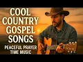 Download Lagu Cool Country Gospel Songs | Peaceful Prayer Time Music