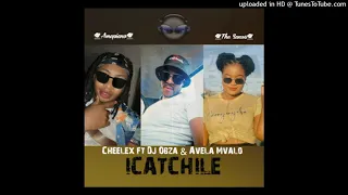 cheelex ft dj obza u0026 avela mvalo icatchile amapiano 2021 