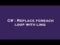 C Replace foreach loop with linq