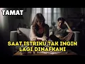 Tamat - Saat Istriku Tak Ingin Lagi Dinafkahi