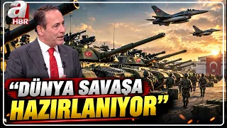 Türkiye'den Savaşa Hazırlık Hamlesi Mi? Yusuf Alabarda: Dünya Savaşa Hazırlanıyor | A Haber