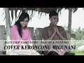 MATI URIP KARO KOWE - BASUKI \u0026 NUNUNG (COVER KERONCONG MIGUNANI)