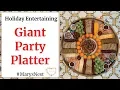 Giant Party Platter - For Holiday Entertaining