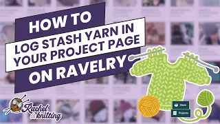 How to Log Stash Yarn in Your Ravelry Project Page Ravelry User Guide Rachel is Knitting