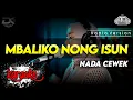 Download Lagu MBALIKO NONG ISUN KARAOKE NADA CEWEK / WANITA VERSI KOPLO HIGH QUALITY AUDIO CLARITY