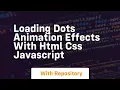 Loading dots animation effects with html css javascript