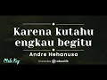 Karena Ku Tahu Engkau Begitu – Andre Hehanussa (KARAOKE AKUSTIK - MALE KEY)
