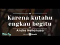 Download Lagu Karena Ku Tahu Engkau Begitu – Andre Hehanussa (KARAOKE AKUSTIK - MALE KEY)